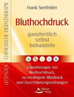 Bluthochdruck ganzheitlich selbst behandeln - Seefelder, Frank