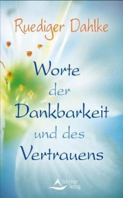 Worte der Dankbarkeit und des Vertrauens - Dahlke, Ruediger