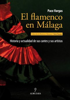 El flamenco en Málaga : historia y actualidad de sus cantes y sus artistas - Valero Vargas, Francisco