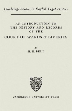 An Introduction to the History and Records of the Courts of Wards and Liveries - Bell, H. E.