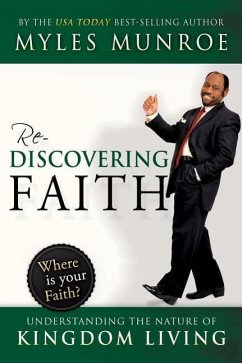 Rediscovering Faith: Understanding the Nature of Kingdom Living - Munroe, Myles