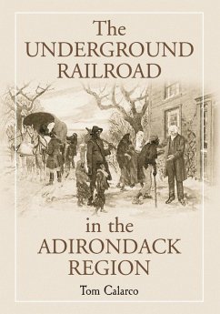 The Underground Railroad in the Adirondack Region - Calarco, Tom