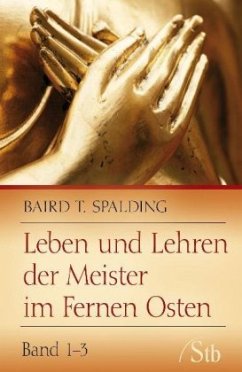 Leben und Lehren der Meister im Fernen Osten - Spalding, Baird T.