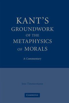 Kant's Groundwork of the Metaphysics of Morals - Timmermann; Timmermann, Jens