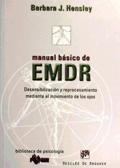 Manual básico de EMDR : desensibilización y reprocesamiento mediante el movimiento de los ojos - Hensley, Barbara J.