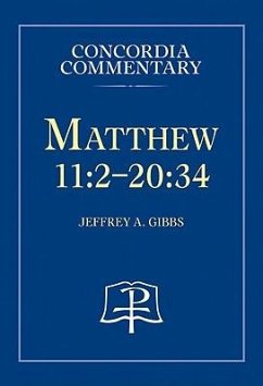 Matthew 11:2-20:34 - Concordia Commentary - Gibbs, Jeffrey