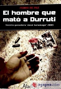 El hombre que mató a Durruti - Paz, Pedro De