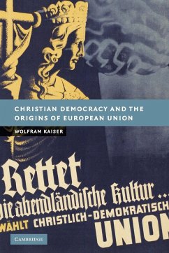 Christian Democracy and the Origins of European Union - Kaiser, Wolfram