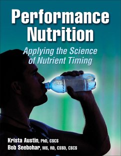 Performance Nutrition: Applying the Science of Nutrient Timing - Austin, Krista; Seebohar, Bob