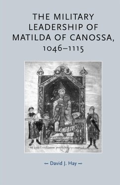 The military leadership of Matilda of Canossa, 1046-1115 - Hay, David