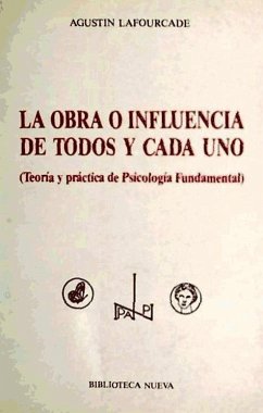 La obra o influencia de todos y cada uno : (teoría y práctica de psicología fundamental) - Lafourcade, Agustín