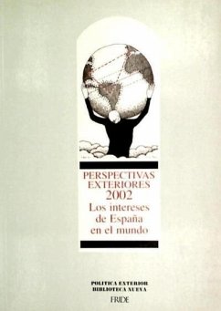 Perspectivas exteriores 2002 : los intereses de España en el mundo - Areilza, José María de; Estudios de Política Exterior