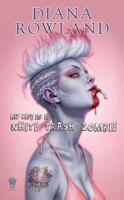 My Life as a White Trash Zombie - Rowland, Diana