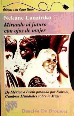 Mirando al futuro con ojos de mujer : de México a Pekín pasando por Nairobi:cumbres mundiales sobre la mujer - Lauzirika Goirigolzarri, Nekane