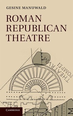 Roman Republican Theatre - Manuwald, Gesine