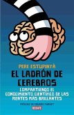 El ladrón de cerebros : compartiendo el conocimiento científico de las mentes más brillantes