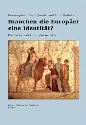 Brauchen die Europäer eine Identität? Brauchen die Europäer eine Identität?