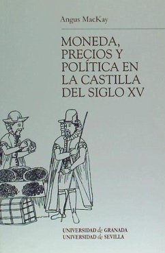 Moneda, precios y política en la Castilla del siglo XV - González Jiménez, Manuel . . . [et al.; Mac Kay, Angus