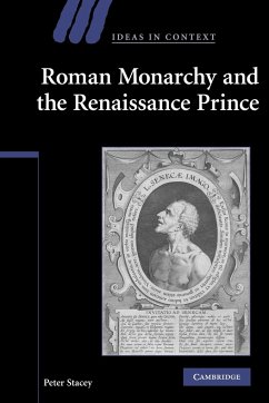 Roman Monarchy and the Renaissance Prince - Stacey, Peter