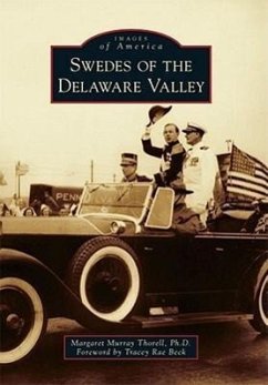 Swedes of the Delaware Valley - Murray Thorell Ph. D., Margaret