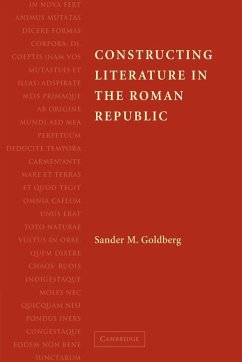 Constructing Literature in the Roman Republic - Goldberg, Sander M.; Goldberg