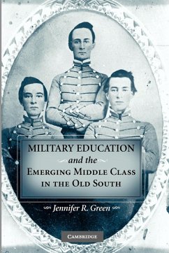 Military Education and the Emerging Middle Class in the Old South - Green, Jennifer R.