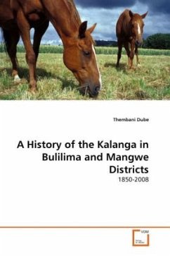 A History of the Kalanga in Bulilima and Mangwe Districts - Dube, Thembani