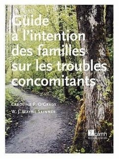 Guide L'Intention Des Familles Sur Les Troubles Concomitants - O'Grady, Caroline; Skinner, W. J. Wayne