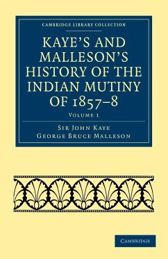 Kaye's and Malleson's History of the Indian Mutiny of 1857-8 - Volume 1 - Kaye, John; Malleson, George Bruce