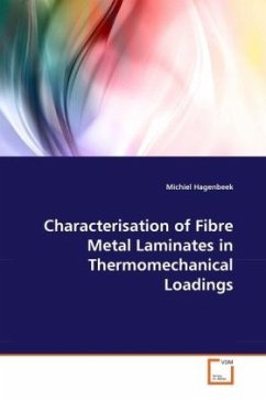 Characterisation of Fibre Metal Laminates in Thermomechanical Loadings - Hagenbeek, Michiel