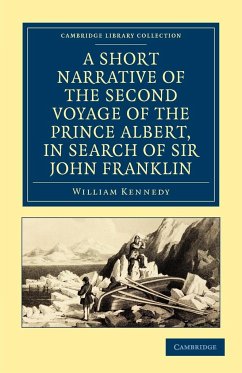 A Short Narrative of the Second Voyage of the Prince Albert, in Search of Sir John Franklin - Kennedy, William