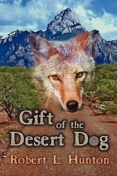 Gift of the Desert Dog - Hunton, Robert L