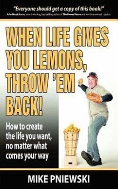 When Life Gives You Lemons, Throw 'em Back! - Pniewski, Mike