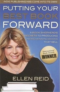 Putting Your Best Book Forward: A Book Shepherd's Secrets to Producing Award-Winning Books That Sell - Reid, Ellen