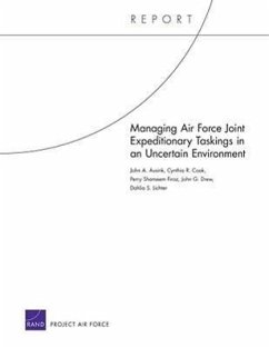 Managing Air Force Joint Expeditionary Taskings in an Uncertain Environment - Ausink, John A; Cook, Cynthia R; Firoz, Perry Shameen; Drew, John G; Lichter, Dahlia S