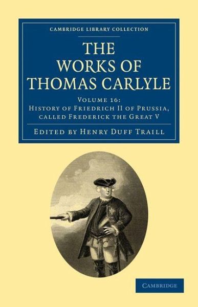 The Works of Thomas Carlyle - Volume 16 The Works of Thomas Carlyle - Volume 16