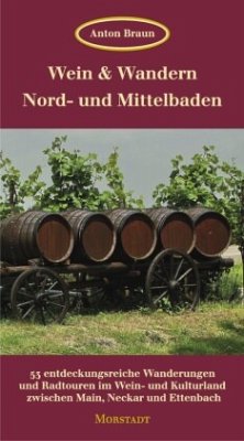 Wein & Wandern Nord- und Mittelbaden - Braun, Anton