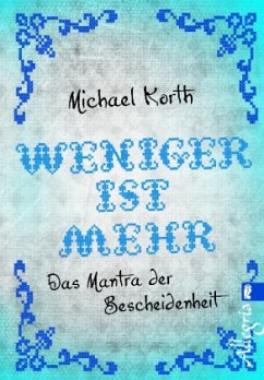 Weniger ist mehr - Korth, Michael