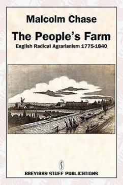 The People's Farm, English Radical Agrarianism 1775-1840 - Chase, Malcolm