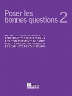 Poser Les Bonnes Questions 2: Parler Avec Les Clients de Leur Orientation Et de Leur Identit Sexuelles Dans Les Tablissements de Sant Mentale, de Tr - Barbara, Angela M.; Chaim, Gloria; Doctor, Farzana