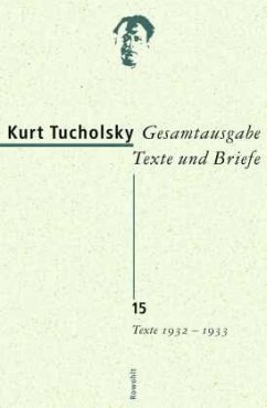 Texte 1932-1933 / Gesamtausgabe, Texte und Briefe 15 - Tucholsky, Kurt