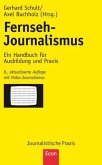 Fernseh-Journalismus - Ein Handbuch für Ausbildung und Praxis