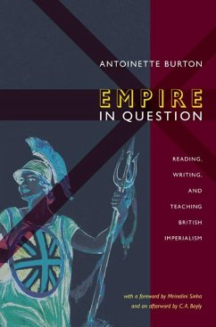 Empire in Question: Reading, Writing, and Teaching British Imperialism - Burton, Antoinette