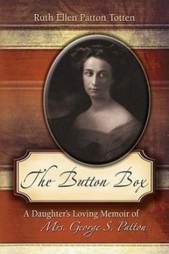 The Button Box: A Daughter's Loving Memoir of Mrs. George S. Patton - Totten, Ruth Ellen Patton