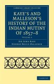 Kaye's and Malleson's History of the Indian Mutiny of 1857-8 - Volume 6