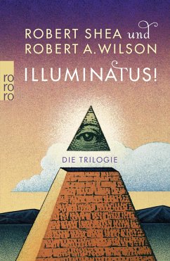 Illuminatus! Die Trilogie - Shea, Robert;Wilson, Robert A.