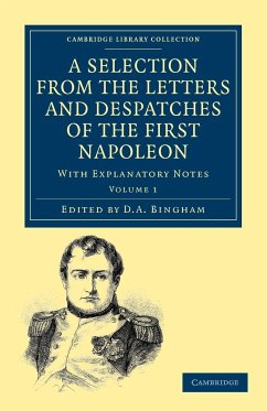 A Selection from the Letters and Despatches of the First Napoleon - Volume 1