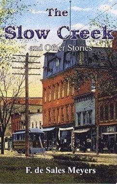 The Slow Creek and Other Stories - De Sales Meyers, F.