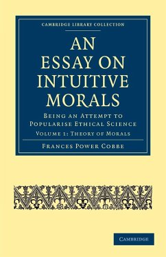 An Essay on Intuitive Morals - Cobbe, Frances Power; Cobbe