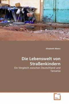 Die Lebenswelt von Straßenkindern - Maerz, Elisabeth